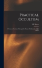 Practical Occultism : A Course of Lectures Through the Trance Mediumship of J.J. Morse - Book