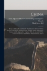 China : Being A Military Report On The North-eastern Portions Of The Provinces Of Chih-li And Shan-tung, Nanking And Its Approaches, Canton And Its Approaches: Together With An Account Of The Chinese - Book