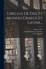 Libellus De Diis Et Mundo Graece Et Latine... - Book