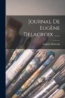 Journal De Eugene Delacroix ...... - Book