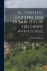 Allerseelen-Buchlein. Eine humoristische Friedhofs-Anthologie. - Book