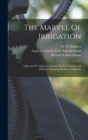 The Marvel Of Irrigation : A Record Of A Quarter Century In The Turlock And Modesto Irrigation Districts, California - Book