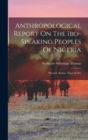 Anthropological Report On The Ibo-speaking Peoples Of Nigeria : Proverb, Stories, Tones In Ibo - Book