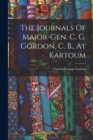 The Journals Of Major-gen. C. G. Gordon, C. B., At Kartoum - Book