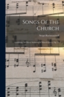 Songs Of The Church : Consisting Of Fifteen Anthems For Mixed Chorus, Op. 37 - Book
