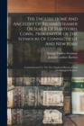 The English Home And Ancestry Of Richard Seamer Or Semer Of Hartford, Conn., Progenitor Of The Seymours Of Connecticut And New York : Communicated To The New England Historical And Genealogical Regist - Book