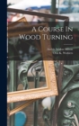 A Course In Wood Turning - Book