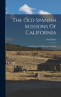 The Old Spanish Missions Of California : An Historical And Descriptive Sketch - Book