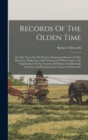 Records Of The Olden Time : Or, Fifty Years On The Prairies. Embracing Sketches Of The Discovery, Exploration And Settlement Of The Country, The Organization Of The Counties Of Putnam And Marshall, In - Book