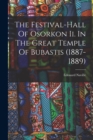 The Festival-hall Of Osorkon Ii. In The Great Temple Of Bubastis (1887-1889) - Book