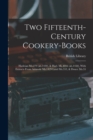 Two Fifteenth-century Cookery-books : Harleian Ms.279 (ab.1430), & Harl. Ms.4016 (ab.1450), With Extracts From Ashmole Ms.1429 Laud Ms.553, & Douce Ms.55 - Book