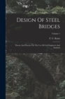 Design Of Steel Bridges : Theory And Practice For The Use Of Civil Engineers And Students; Volume 1 - Book