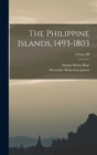 The Philippine Islands, 1493-1803; Volume III - Book