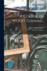 A Course In Wood Turning - Book