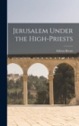 Jerusalem Under the High-Priests - Book