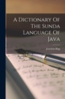 A Dictionary Of The Sunda Language Of Java - Book