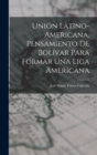Union Latino-Americana, Pensamiento de Bolivar para Formar Una Liga Americana - Book