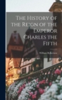 The History of the Reign of the Emperor Charles the Fifth - Book