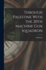 Through Palestine With the 20th Machine Gun Squadron - Book