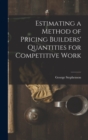 Estimating a Method of Pricing Builders' Quantities for Competitive Work - Book