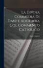 La Divina Commedia Di Dante Alighiera Col Commento Cattolico - Book