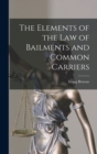 The Elements of the Law of Bailments and Common Carriers - Book