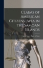 Claims of American Citizens, Apia in the Samoan Islands - Book