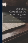 Oeuvres Completes de Montesquieu : Avec les Variantes des Premieres Editions, Tome Troisieme - Book