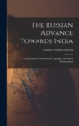 The Russian Advance Towards India : Conversations With Skobeleff, Ignatieff, and Other Distinguished - Book