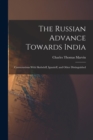 The Russian Advance Towards India : Conversations With Skobeleff, Ignatieff, and Other Distinguished - Book