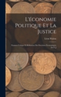 L'economie Politique et la Justice : Examen Critique et Refutation des Doctrines Economiques de P. J - Book