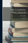 The Charnal Rose, Senlin : A Biography - Book