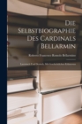 Die Selbstbiographie des Cardinals Bellarmin : Lateinisch und Deutsch, mit Geschichtlichen Erlauterun - Book