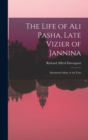 The Life of Ali Pasha, Late Vizier of Jannina; Surnamed Aslan, or the Lion - Book