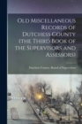 Old Miscellaneous Records of Dutchess County (the Third Book of the Supervisors and Assessors) - Book
