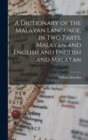 A Dictionary of the Malayan Language, in two Parts, Malayan and English and English and Malayan - Book