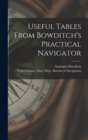 Useful Tables From Bowditch's Practical Navigator - Book