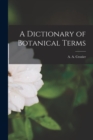 A Dictionary of Botanical Terms - Book