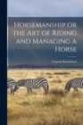 Horsemanship or the Art of Riding and Managing a Horse - Book