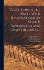 Evolution in the Past / With Illustrations by Alice B. Woodward and Ernest Bucknall - Book