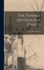 The Pawnee Mythology (Part I) - Book