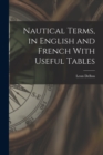 Nautical Terms, in English and French With Useful Tables - Book