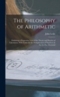 The Philosophy of Arithmetic : Exhibiting a Progressive View of the Theory and Practice of Calculation, With Tables for the Multiplication of Numbers As Far As One Thousand - Book
