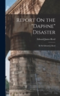 Report On the "Daphne" Disaster : By Sir Edward J. Reed - Book