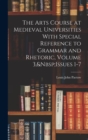 The Arts Course at Medieval Universities With Special Reference to Grammar and Rhetoric, Volume 3, Issues 1-7 - Book