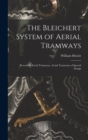 The Bleichert System of Aerial Tramways : Reversible Aerial Tramways. Aerial Tramways of Special Design - Book
