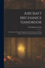 Aircraft Mechanics Handbook : A Collection of Facts and Suggestions From Factory and Flying Field to Assist in Caring for Modern Aircraft - Book