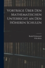 Vortrage Uber Den Mathematischen Unterricht an Den Hoheren Schulen - Book