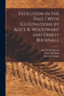 Evolution in the Past / With Illustrations by Alice B. Woodward and Ernest Bucknall - Book