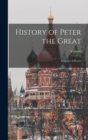 History of Peter the Great : Emperor of Russia - Book